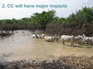 2. CC will have major impacts
 