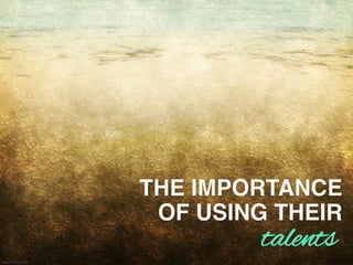 THE IMPORTANCE!
OF USING THEIR!
!talents
https://?ic.kr/p/7zC5Hr	

 