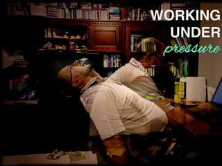 https://?ic.kr/p/anLGtt	

WORKING
UNDER!
pressure
 