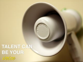 https://?ic.kr/p/4VCB56	

TALENT CAN !
BE YOUR !
voice
 