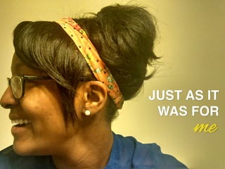 JUST AS IT!
WAS FOR!
me
 