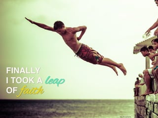 FINALLY!
I TOOK A !
OF!faith
leap
https://?ic.kr/p/otznRz	

 