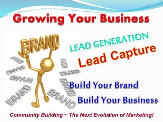 Community Building ~ The Next Evolution of Marketing!
 