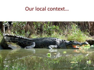 Our local context…
 