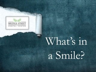 What’s in
a Smile?
 