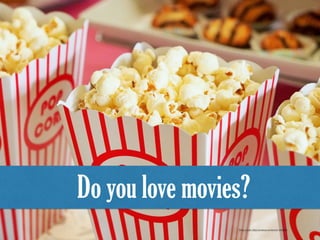 Photo Credit: https://pixabay.com/photo-1085072/
Do you love movies?
 