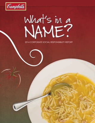 SECTION | 1
2014 CORPORATE SOCIAL RESPONSIBILITY REPORT
What’s in a
NAME?2014 CORPORATE SOCIAL RESPONSIBILITY REPORT
 