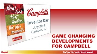 34
GAME CHANGING
DEVELOPMENTS
FOR CAMPBELL
 