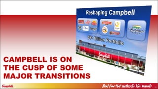 35
CAMPBELL IS ON
THE CUSP OF SOME
MAJOR TRANSITIONS
 