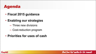 37
• Fiscal 2015 guidance
• Enabling our strategies
– Three new divisions
– Cost-reduction program
• Priorities for uses of cash
Agenda
 