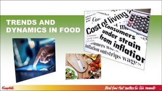 5
TRENDS AND
DYNAMICS IN FOOD
 