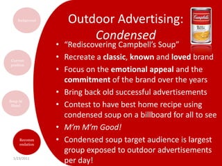 Outdoor Advertising: Soup at HandPeople on the go, who do not have time to eat in the office or at home. Billboards along the highways and in the city, as well as ads in bus stations/subways/ and on taxisExample: Ad showing mother bringing kids to school, with soup in cup holder, eating on the go