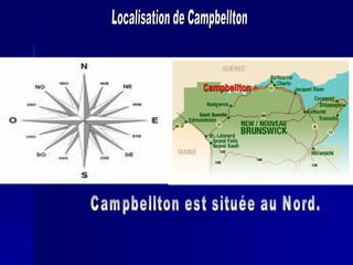 Campbellton est située au Nord. Localisation de Campbellton 