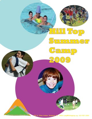 Hill Top
                   Summer
                   Camp
                   2009




737 S. Ithan Avenue, Rosemont, PA 19010 camp@hilltopprep.org 610-527-3230
 