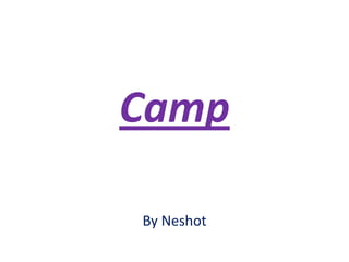 Camp
By Neshot

 