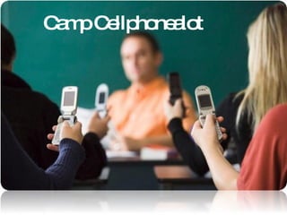 Camp Cellphonealot 