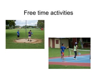 Free time activities
 