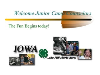 Welcome Junior Camp Counselors
The Fun Begins today!

 