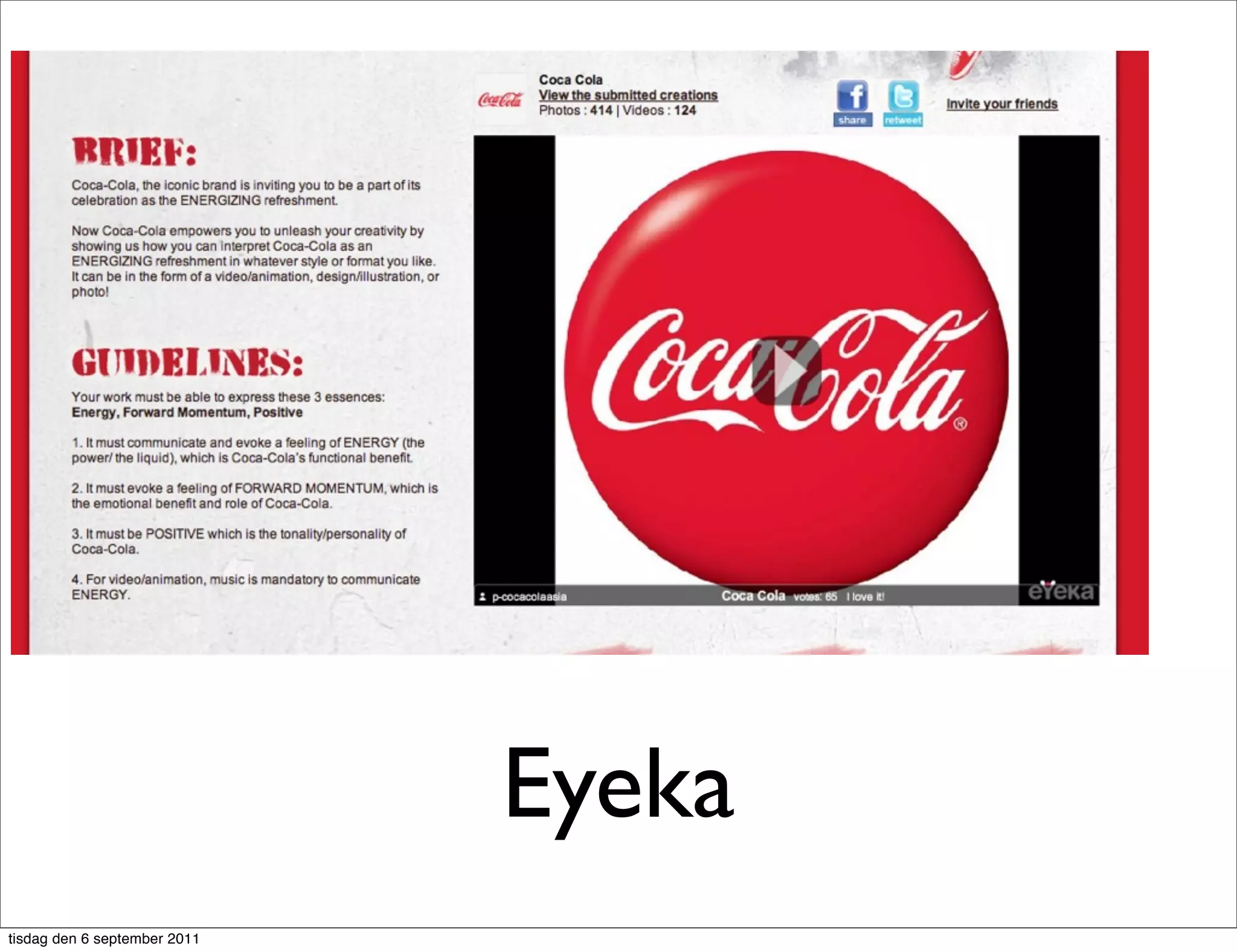 Eyeka
tisdag den 6 september 2011
 