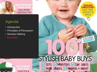 • Introduction
• Principles of Persuasion
• Decision Making
• Examples
Agenda
 