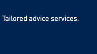 Tailored advice services.


Enhanced by technology.


Not defined by it.
 
