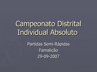 Campeonato Distrital Individual Absoluto  Partidas Semi-Rápidas Famalicão 29-09-2007 