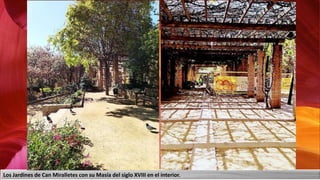Los Jardines de Can Miralletes con su Masía del siglo XVIII en el interior.
 