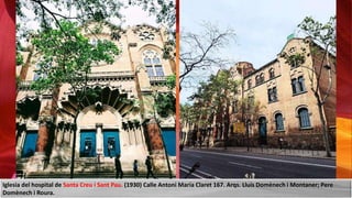 Iglesia del hospital de Santa Creu i Sant Pau. (1930) Calle Antoni María Claret 167. Arqs. Lluís Domènech i Montaner; Pere
Domènech i Roura.
 