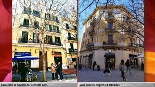 Casa calle de Rogent 23. Gent del Barrí. Casa calle de Rogent 31. Obrador.
 
