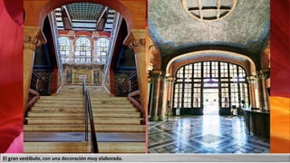 El gran vestíbulo, con una decoración muy elaborada.
 