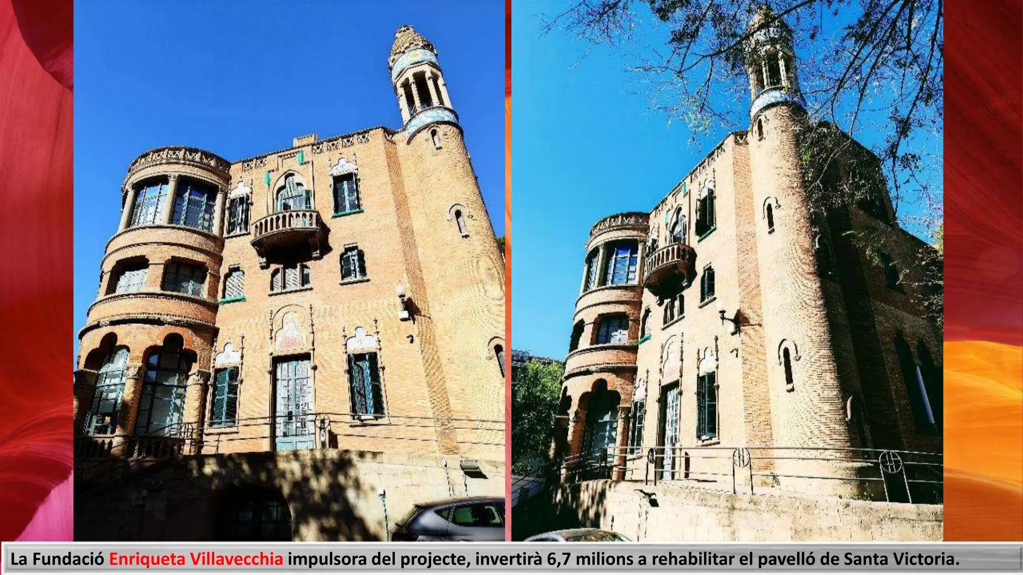 La Fundació Enriqueta Villavecchia impulsora del projecte, invertirà 6,7 milions a rehabilitar el pavelló de Santa Victoria.
 