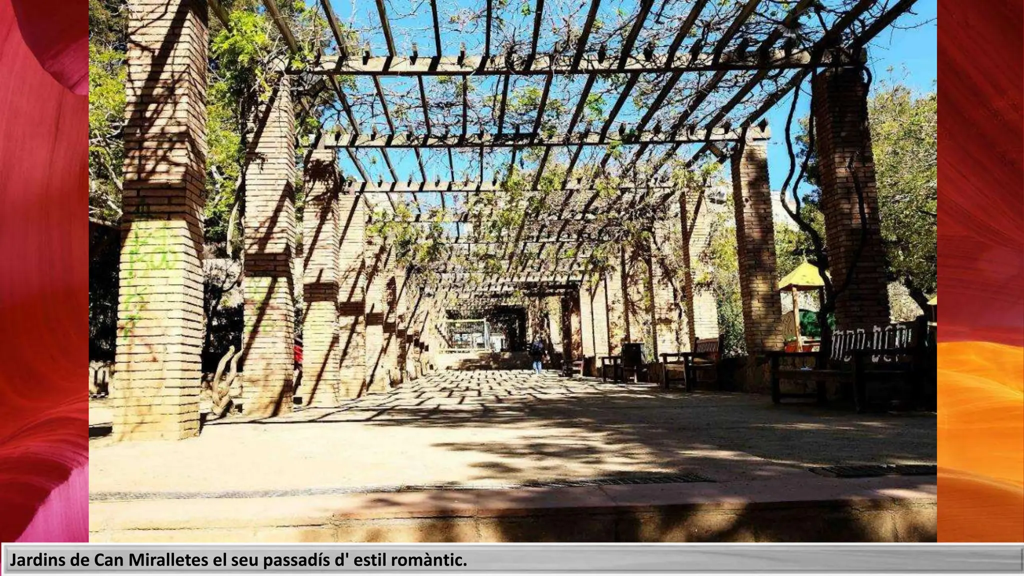 Jardins de Can Miralletes el seu passadís d' estil romàntic.
 