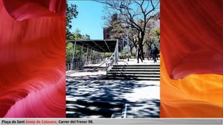 Plaça de Sant Josep de Calasanz. Carrer del Freser 98.
 