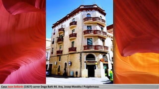 Casa Joan Sellarés (1927) carrer Dega Bahi 44. Arq. Josep Masdéu i Puigdemasa.
 