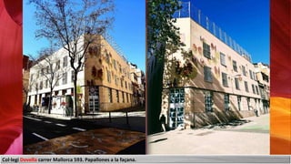 Col·legi Dovella carrer Mallorca 593. Papallones a la façana.
 