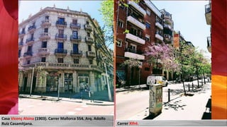 Carrer Xifré.
Casa Vicenç Alsina (1903). Carrer Mallorca 554. Arq. Adolfo
Ruiz Casamitjana.
 