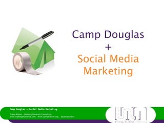 Camp Douglas
      +
 Social Media
  Marketing
 