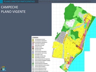 PLANO DIRETOR PARTICIPATIVO INSTITUTO DE PLANEJAMENTO URBANO DE FLORIANÓPOLIS
CAMPECHE
PLANO VIGENTE
 