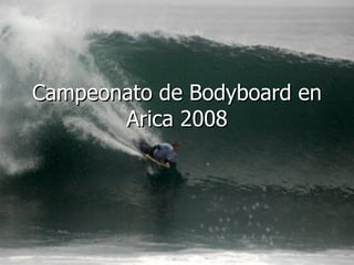Campeonato de Bodyboard en Arica 2008 