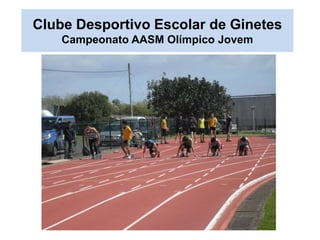 Clube Desportivo Escolar de Ginetes Campeonato AASM Olímpico Jovem 