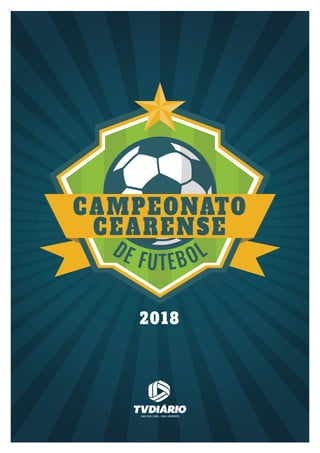CAMPEONATO
CEARENSE
CAMPEONATO
CEARENSE
2018
DE FUTEBOL
 