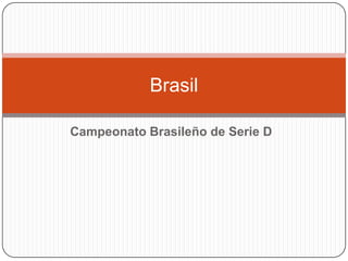 Campeonato Brasileño de Serie D Brasil 