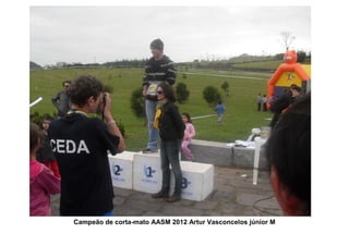 Campeão de corta-mato AASM 2012 Artur Vasconcelos júnior M
 