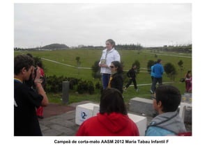 Campeã de corta-mato AASM 2012 Maria Tabau Infantil F
 