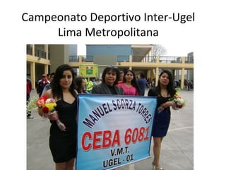 Campeonato Deportivo Inter-Ugel
     Lima Metropolitana
 
