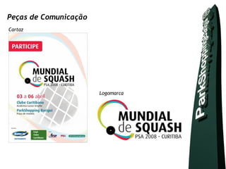 Peças de Comunicação
Cartaz




                       Logomarca
 