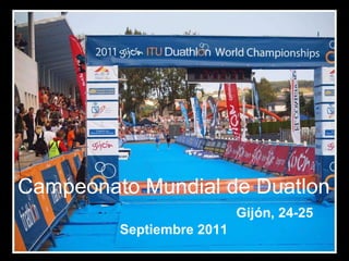 Campeonato Mundial de Duatlon  Gijón, 24-25 Septiembre 2011 
