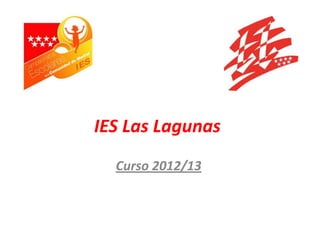 IES Las Lagunas
Curso 2012/13
 