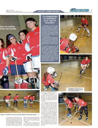 FARO DE VIGO
           MIÉRCOLES, 17 DE OCTUBRE DE 2012
           FARO DE VIGO
                                                                                                                                                 ESPECIAL   ■
                                                                                                                                                                7
           MIÉRCOLES, 17 DE OCTUBRE DE 2012                                HOCKEY SOBRE PATINES                                                                 7

                                                                                      La competición
                                                                                       se reanudará
                                                                                       en el mes de
                                                                                        diciembre
                                                                                      El Mundial que hockey sobre
 era y sin realizar                                                               patines femenino que se disputa-
etición del mundo                                                                 rá en Brasil obligó a paralizar la
                                                                                  competición en la OK Liga hasta el
                                                                                  mes de diciembre. El Traviesas,
                                                                                  que todavía no ha ganado ningún
                                                                                  encuentro, aprovechará este pa-
                                                                                  rón para ponerse a punto en to-
                                                                                  dos los aspectos.
                                                                                      El equipo no había tenido tiem-
                                                                                  po para realizar una pretempora-
                                                                                  da adecuada. Por ese motivo, aho-
                                                                                  ra ha intensificado sus sesiones de
                                                                                  entrenamiento e incluso ha pro-
                                                                                  gramado algún encuentro amisto-
                                                                                  so.
                                                                                      La OK liga femenina es una de
                                                                                  lasmejores competiciones del
                                                                                  mundo, según dicen los expertos.
                                                                                  Por ese motivo, España parte co-
                                                                                  mo una de las grandes favoritas
                                                                                  para ganar el mundial en Brasil.
                                                                                      Las jugadoras del equipo vi-
                                                                                  gués aspiran algún día también
                                                                                  para poder formar parte de la se-
                                                                                  lección española, algo que sería
                                                                                  un sueño hecho realidad, aunque
                                                                                  todavía queda muy lejano.




                                                       asdas. Euasd




                                                                                                                         El pabellón de Bouzas se ha
                                                                                                                        convertido en el escenario de
                                                                                                                          los entrenamientos. E. A.
                                                                                  sar en una competición exigen-
                                                                                  te y cargada de dificultades.
                                                                                     El Traviesas femenino es el
                                                                                  heredero del Vigo Stick, ya desa-
                                                                                  parecido, y con el que también
                                                                                  se llegó a la OK Liga. Mantener
                                                                                  la tradición también es muy im-
                                                                                  portante.
                                                                                     El conjunto vigués cuenta
                                                                                  con el respaldo de los aficiona-
                                                                                  dos, que suelen acudir en gran
                                                                                  número al pabellón de Bouzas a
                                                                                  presenciar sus encuentros.Tanto
                                                                                  los dirigentes, entrenadores co-
                                                                                  mo público valoran de forma
                                                                                  muy positiva la apuesta por la
                                                                                  cantera, una seña de identidad
                                                                                  también para el deporte vigués.
 Mejorar la calidad es uno de los grandes objetivos del equipo vigués. E. A.         Consolidarse en la categoría
                                                                                  es un desafío grande, sobre todo
           la plantilla son: Antía Noya Ur-    Alba Oya Costa,Noelia Vega Mar-    para muchas jugadoras que no
           diales, Celsa López Rego, Laura     tínez, Ana Abalde Iglesias, Sara   la conocen y que se encuentran
           Fernández Saborido, Lucía Con-      Mera Carreiro y Laura Taboada      en su camino con rivales de
           treras Ortiz, Marina Pérez Gonzá-   González.                          gran calidad. Pero dicen en el
           lez, Clara Palleiro Palmou,Yolan-      Todas ellas conforman un        club que también es una etapa
           da Noya Urdiales, Lucía Varela      grupo unido y que está dispues-    para aprender y adquirir expe-
           Cardalda, Noelia Pérez Carrera,     to a aprender para poder progre-   riencia.
 