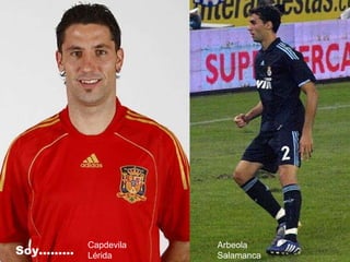 Arbeola Salamanca Capdevila  Lérida Soy.........  